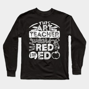 This Art Teacher Wears Red For Ed Long Sleeve T-Shirt